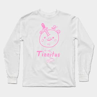 It’s only Tinnitus Long Sleeve T-Shirt